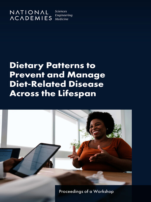 Title details for Dietary Patterns to Prevent and Manage Diet-Related Disease Across the Lifespan by National Academies of Sciences, Engineering, and Medicine - Wait list